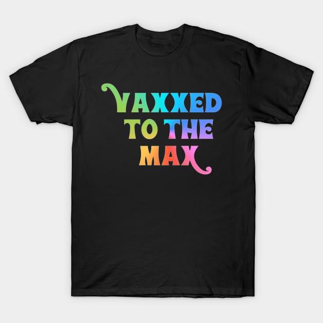 Vaxxed to the Max T-Shirt by Scottish Arms Dealer